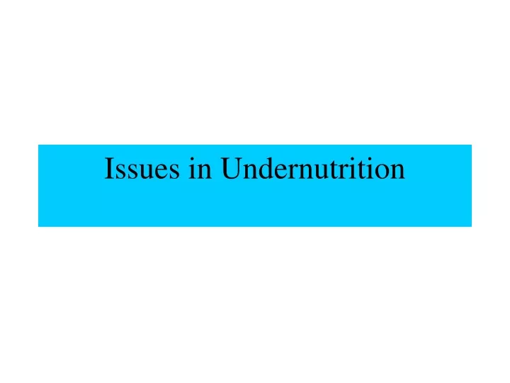 issues in undernutrition