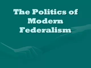 The Politics of Modern Federalism