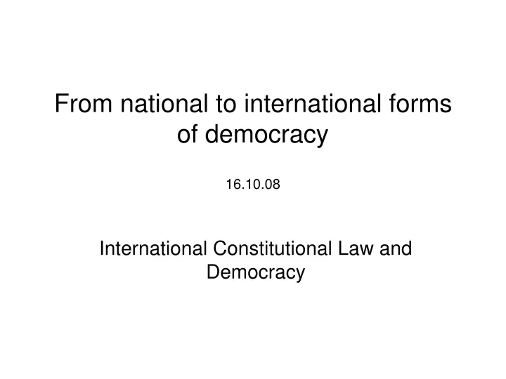 from national to international forms of democracy 16 10 08