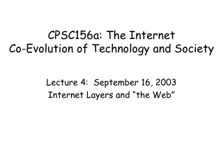 CPSC156a: The Internet  Co-Evolution of Technology and Society