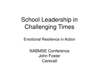School Leadership in Challenging Times Emotional Resilience in Action