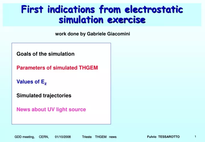 first indications from electrostatic simulation exercise