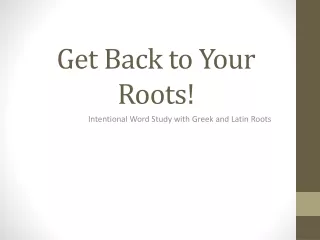 Get Back to Your Roots!