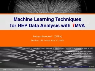 Machine Learning Techniques                  for HEP Data Analysis with  T MVA