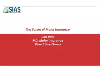 The Future of Motor Insurance Gus Park MD, Motor Insurance Direct Line Group