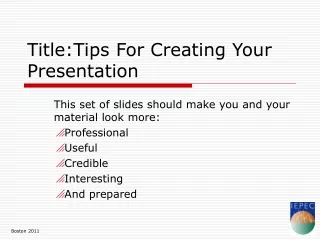 Title:Tips For Creating Your Presentation