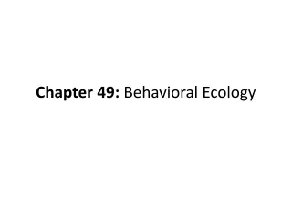 Chapter 49:  Behavioral Ecology