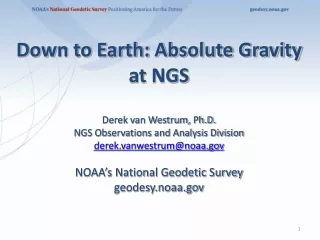 Down  to Earth: Absolute Gravity at  NGS Derek  van Westrum, Ph.D.