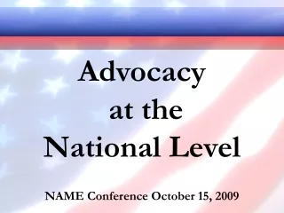 Advocacy  at the  National Level NAME Conference October 15, 2009