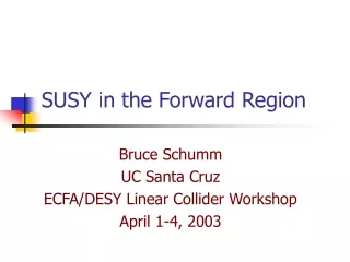 SUSY in the Forward Region