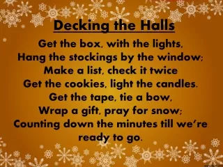 Get the box, with the lights,  Hang the stockings by the window; Make a list, check it twice