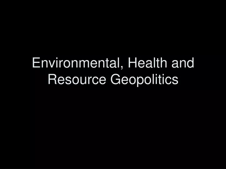 environmental health and resource geopolitics