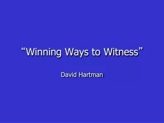 “ Winning Ways to Witness ”