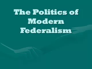 The Politics of Modern Federalism