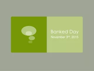Banked Day