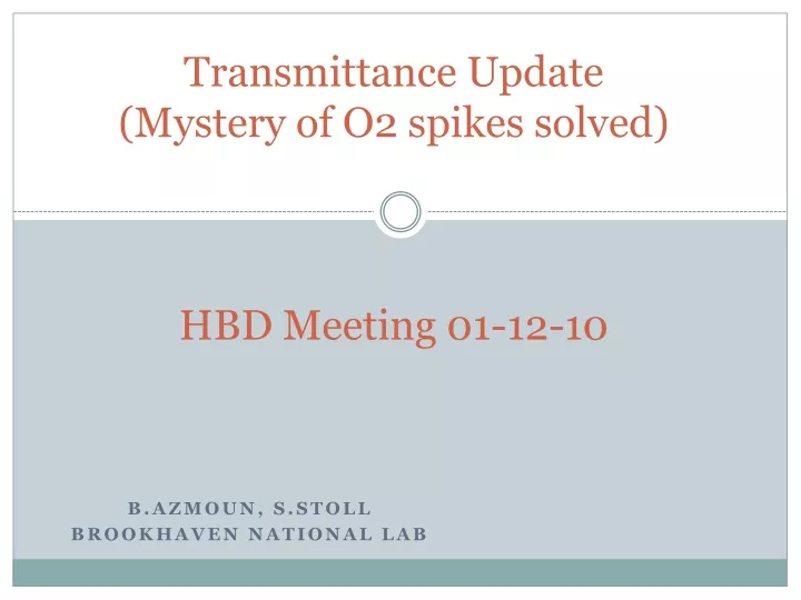 transmittance update mystery of o2 spikes solved hbd meeting 01 12 10