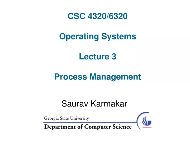 csc 4320 6320 operating systems lecture 3 process management