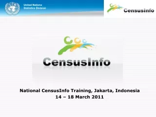 National CensusInfo Training, Jakarta, Indonesia 14 – 18 March 2011