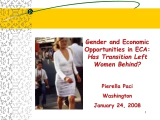 Gender and Economic Opportunities in ECA: Has Transition Left Women Behind?  Pierella Paci