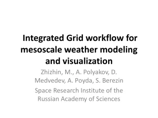 Integrated Grid workflow for mesoscale weather modeling and visualization