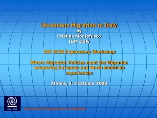 Ukrainians Migration to Italy by Cristina Montefusco IOM Italy ESF SCSS Exploratory Workshop:
