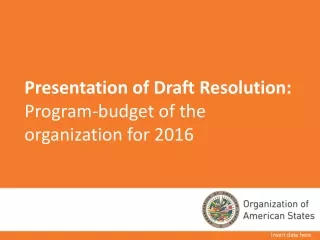 Presentation of Draft Resolution:  Program-budget of the organization for 2016