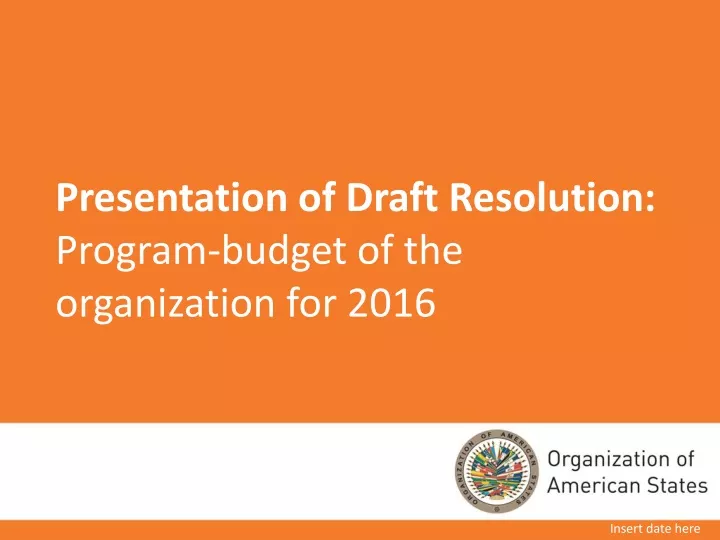 presentation of draft resolution program budget of the organization for 2016