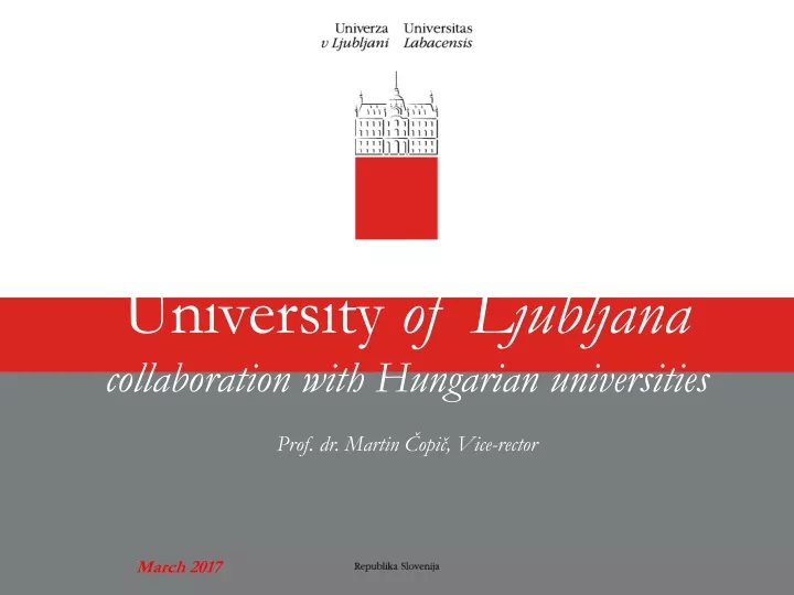 university of ljubljana collaboration with hungarian universities prof dr martin opi vice rector