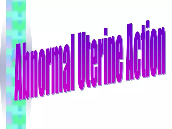 abnormal uterine action