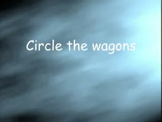 Circle the wagons