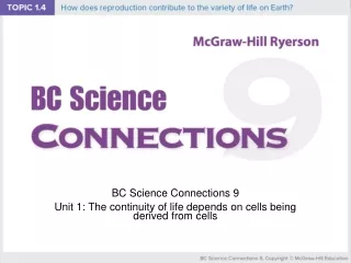 BC Science Connections 9 Unit 1 : The continuity of life depends on cells being derived from cells