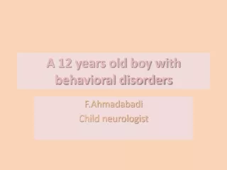 A 12 years old boy with behavioral disorders