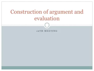 C onstruction of argument and evaluation