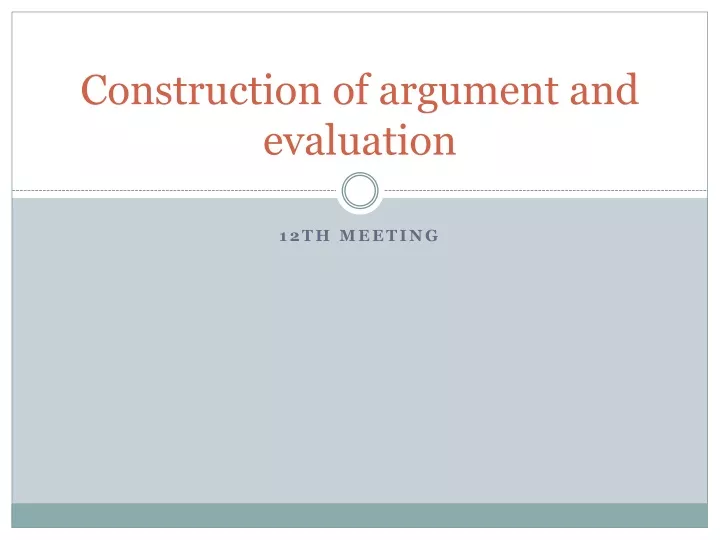 c onstruction of argument and evaluation