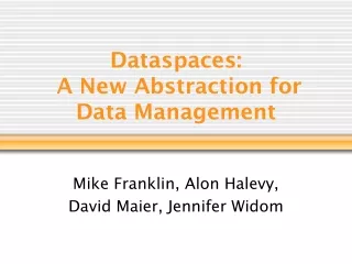 Dataspaces:  A New Abstraction for Data Management