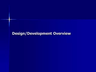 Design/Development Overview