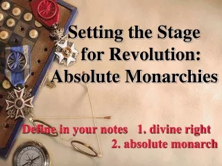 Setting the Stage     for Revolution:  Absolute Monarchies