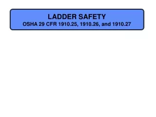 LADDER SAFETY OSHA 29 CFR 1910.25, 1910.26, and 1910.27