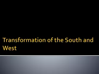 transformation of the south and west