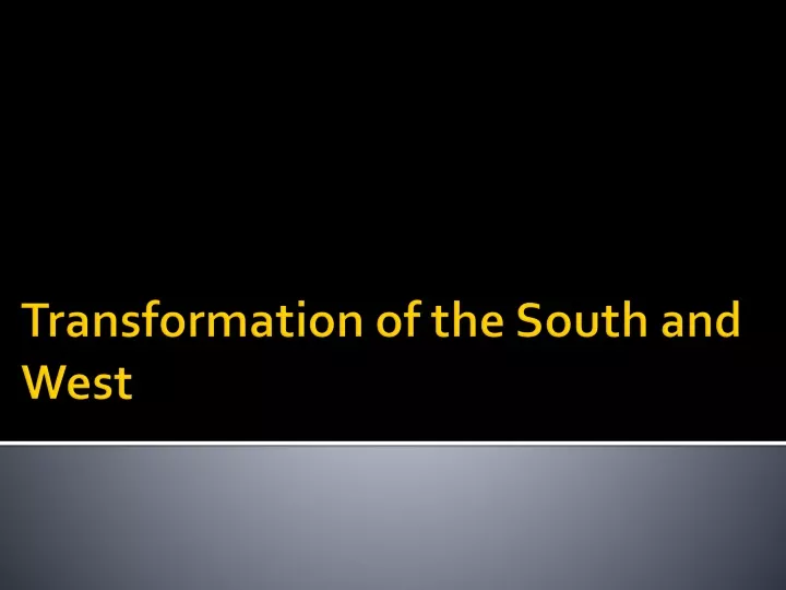 transformation of the south and west