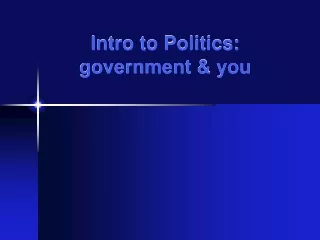 Intro to Politics: government &amp; you