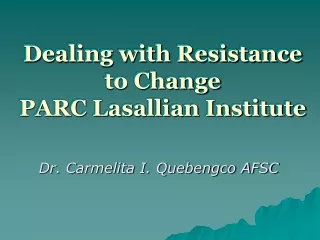 Dealing with Resistance to Change PARC Lasallian Institute