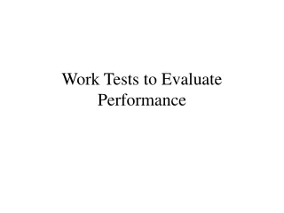 Work Tests to Evaluate Performance