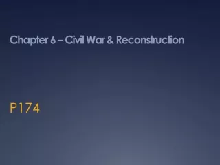 Chapter 6 – Civil War &amp; Reconstruction