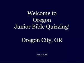 Welcome to  Oregon  Junior Bible Quizzing! Oregon City, OR Jan 6, 2018