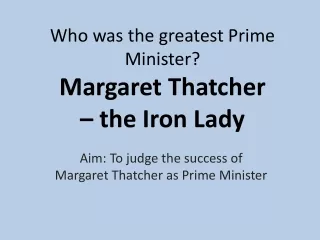 Who was the greatest Prime Minister? Margaret Thatcher  – the Iron Lady