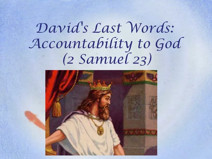 david s last words accountability to god 2 samuel 23