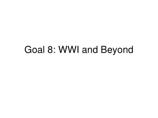 Goal 8: WWI and Beyond