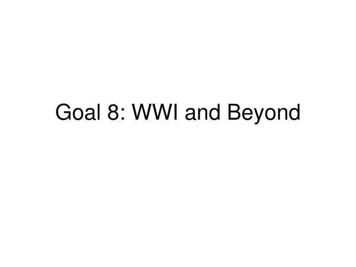goal 8 wwi and beyond