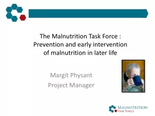 The Malnutrition Task Force : Prevention and early intervention  of malnutrition in later life
